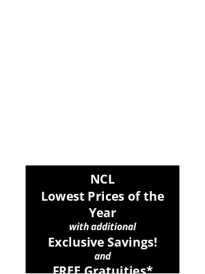 Norwegian Cruise Line - 🛳️Lovie - NCL Insider - Lowest Prices of the Year PLUS Additional Exclusive Savings and FREE Gratuities