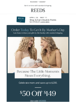 REEDS Jewelers - Ends TODAY... Last chance to ship for Mother's Day