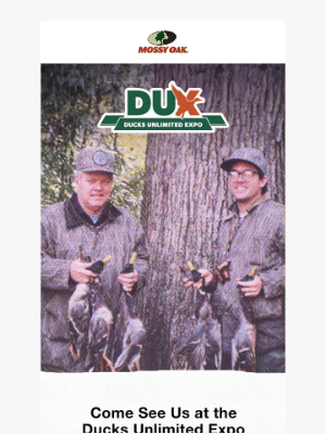 Mossy Oak - Come See Us this week at DUX