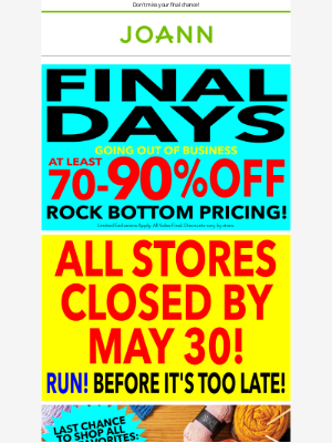 Joann Stores - 7 Days Left before all stores are closed! Hurry in today!