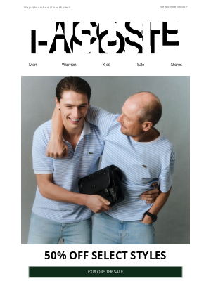 Lacoste - Father's Day Wardrobe Refresh. 50% Off, Select Styles.