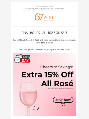 67 Wine & Spirits - Final Hours - All  Rosé On Sale! Plus, Rock Bottom Prices