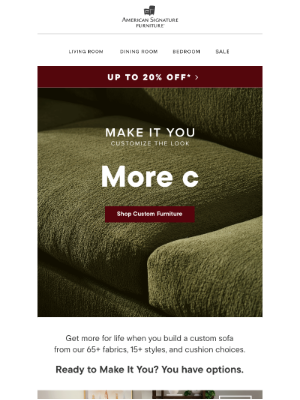 American Signature - You deserve to get your way, so choose a custom sofa.