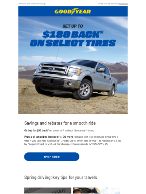 Goodyear - Act now! You can get up to $180 on select tires