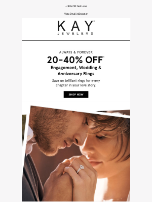 Kay Jewelers - Don't forget: 20 to 40% off BRIDAL rings