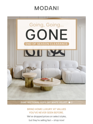 Modani Furniture - Going, Going, GONE: Shop NOW Before It Ends