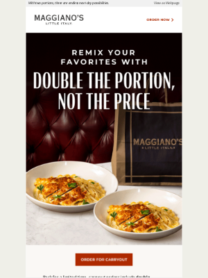 Maggiano's Little Italy - Back for a limited time – double the portion, not the price