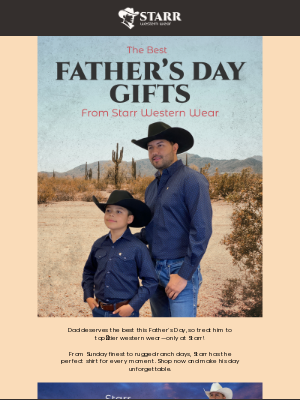 Starr Western Wear - Dad Deserves the Best this Father's Day!