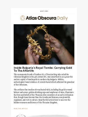Atlas Obscura - Unearthed: Bulgaria’s golden burial hoards