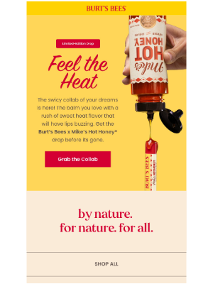 Burt's Bees - It’s HERE! Feel the heat with our sweet new collab.