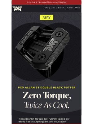 PXG - Zero Torque, Twice As Cool