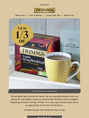 Twinings (United Kingdom) - When Ordinary Just Won’t Do - ⅓ Off Our Speciality Black Teas