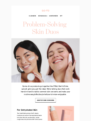 Go-To Skin Care - Thirsty? Dull? Zit-y? We’ve Got You.