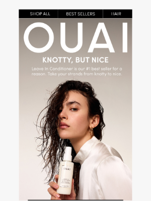 OUAI HAIRCARE - For when you’re feeling knotty