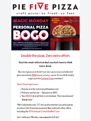 Pie Five Pizza - One pizza’s great. Two is magic!