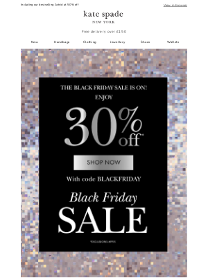Kate Spade (United Kingdom) - Black Friday! 🖤Our best deals are inside at 30% off!