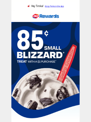 Dairy Queen - Want an 85¢ BLIZZARD® Treat?