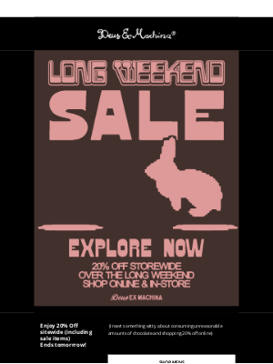Deus Ex Machina - Ends Midnight, 20% off sitewide (including sale!)