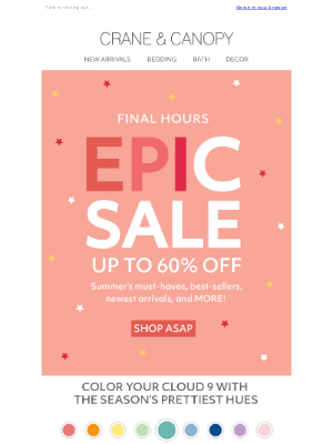Crane & Canopy - LAST CHANCE: Our Epic Sale ends TONIGHT!