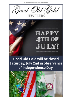 Good Old Gold - Happy 4th of July! We are closed Sat-Mon