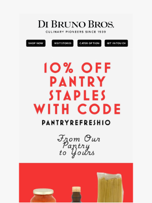 Di Bruno Bros. - From Our Pantry to Yours. Enjoy 10% off These Select items!
