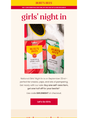 Burt's Bees - Save the date: Girls’ Night In is 9/22.