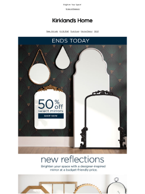 Kirkland's - New Reflections 🌟 Last Day to Save Up to 50% on Mirrors!