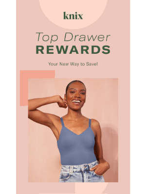 Knix - Introducing Top Drawer Rewards!