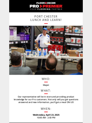 Floor and Decor Pro - REMINDER! PRO-Exclusive Lunch & Learn