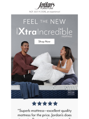 Jordan's Furniture - XtraIncredible® mattress is back, starting at $399 + free delivery!