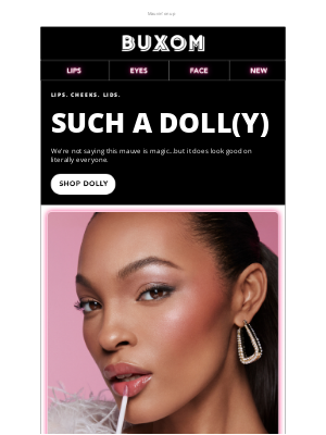 Buxom - DOLLY on lips, cheeks, lids...our minds