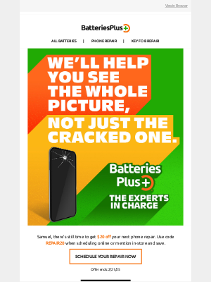 Batteries Plus - Take a break from broken with code REPAIR20