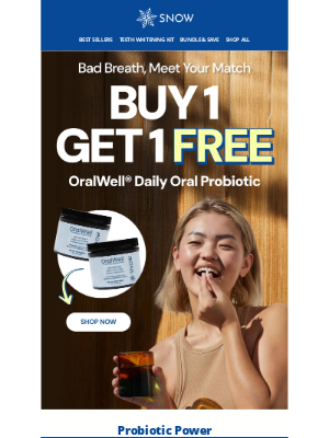 Snow - Ditch Bad Breath With OralWell® Daily Oral Probiotic