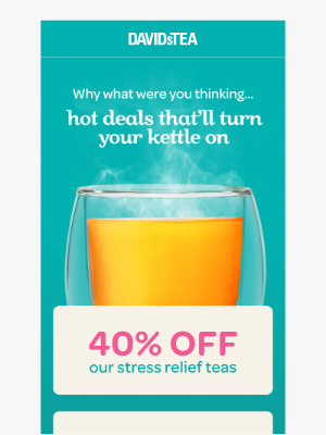 DAVIDsTEA - What’s steamy & takes less than 5 mins?