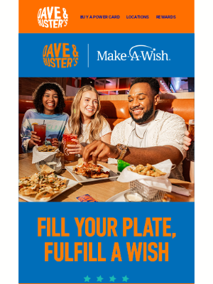 Dave & Buster's - Dine & Donate: 10% to Make-A-Wish®