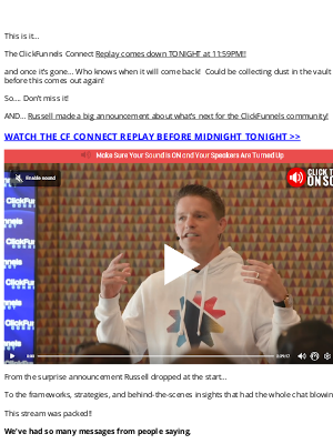 ClickFunnels - [LAST CALL] The CF Connect Replay goes away tonight!