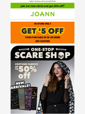 Joann Stores - NEW ARRIVALS: Up to 50% off costume fabrics!