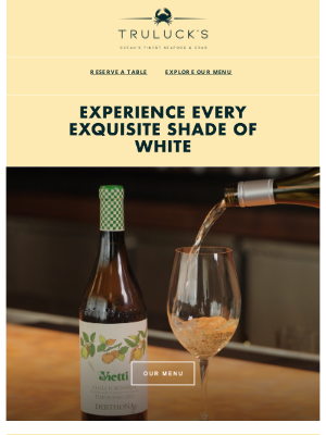 Truluck's Restaurant Group - Our Favorite White Wines — August's Must-Sips