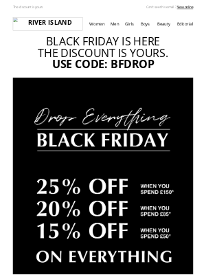River Island (UK) - 🚨 Black Friday is ON! Drop. Everything.