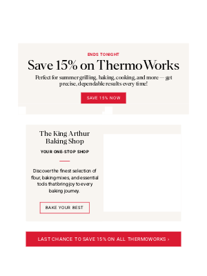 King Arthur Baking Company - Last Chance! Save 15% on ThermoWorks!