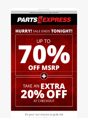 Parts Express - Save Even MORE – Ends Tonight!