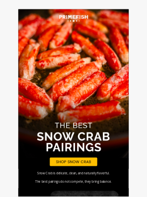 PrimeFish Seafood Co. - The Best Pairings for Snow Crab