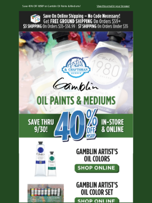 Artist & Craftsman Supply - 40% OFF MSRP Gamblin Oil Paints & Mediums