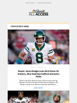 NBC Sports - Report: Aaron Rodgers was third choice for Steelers, after Matthew Stafford and Justin Fields