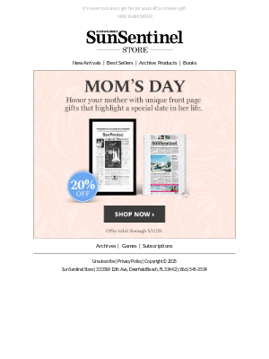 Sun-Sentinel - It’s Mom’s Day Today and Our Sale Ends Tonight