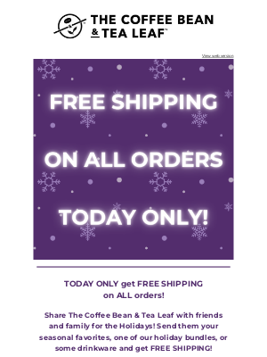 The Coffee Bean and Tea Leaf - ❄⛄ TODAY ONLY Get FREE Shipping On ALL Orders! ⛄❄