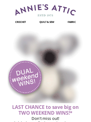 Annie’s - Weekend wins END TONIGHT!