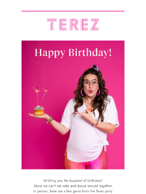 Terez - OMG it’s your birthday