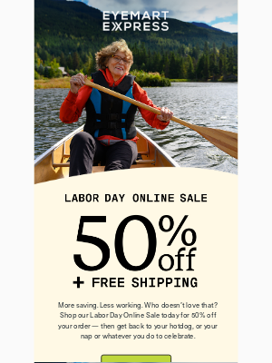 Eyemart Express - The Labor Day Online Sale is here with 50% off your order