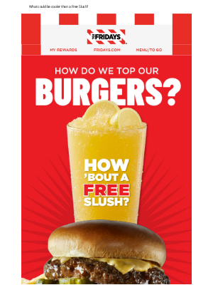 TGI Fridays - 🆓 Chill Out with a Free Slush & Burger Combo! 🍔❄️